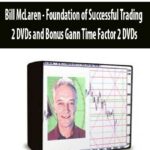 Bill McLaren – Foundation of Successful Trading – 2 DVDs and Bonus Gann Time Factor 2 DVDs