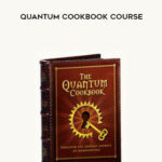 Bradley Thompson – Quantum Cookbook Course