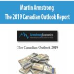 Martin Armstrong – The 2019 Canadian Outlook Report