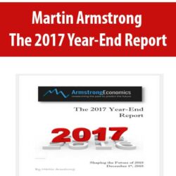 Martin Armstrong - The 2017 Year-End Report