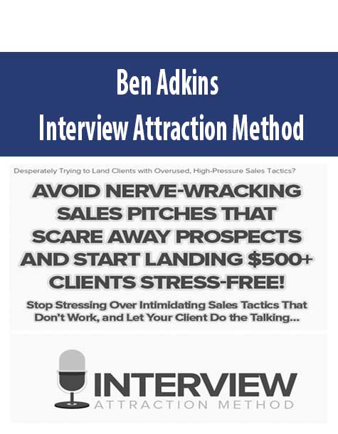Ben Adkins – Interview Attraction Method