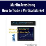 Martin Armstrong – How to Trade a Vertical Market