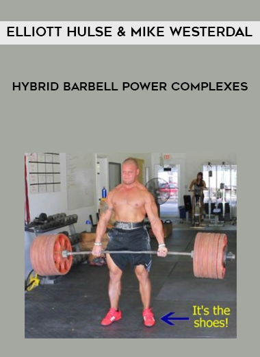 Elliott Hulse & Mike Westerdal – Hybrid Barbell Power Complexes