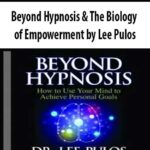 Beyond Hypnosis & The Biology of Empowerment by Lee Pulos
