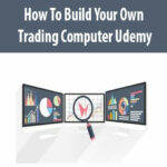How To Build Your Own Trading Computer Udemy