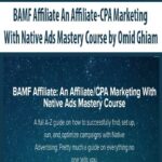 BAMF Affiliate An Affiliate-CPA Marketing With Native Ads Mastery Course by Omid Ghiam