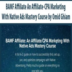 BAMF Affiliate An Affiliate-CPA Marketing With Native Ads Mastery Course by Omid Ghiam