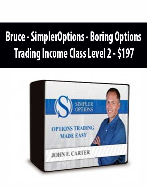 Bruce - SimplerOptions - Boring Options Trading Income Class Level 2 - $197