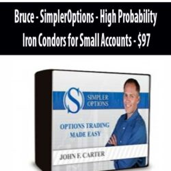 Bruce - SimplerOptions - High Probability Iron Condors for Small Accounts - $97