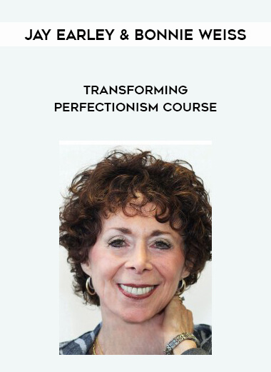 Jay Earley & Bonnie Weiss – Transforming Perfectionism Course