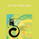 Alan Watts – OUT OF YOUR MIND