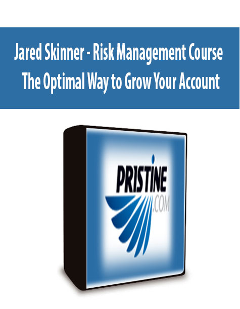 Jared Skinner - Risk Management Course - The Optimal Way to Grow Your Account