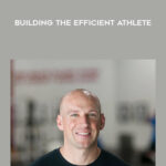 Eric Cressey – Building the Efficient Athlete