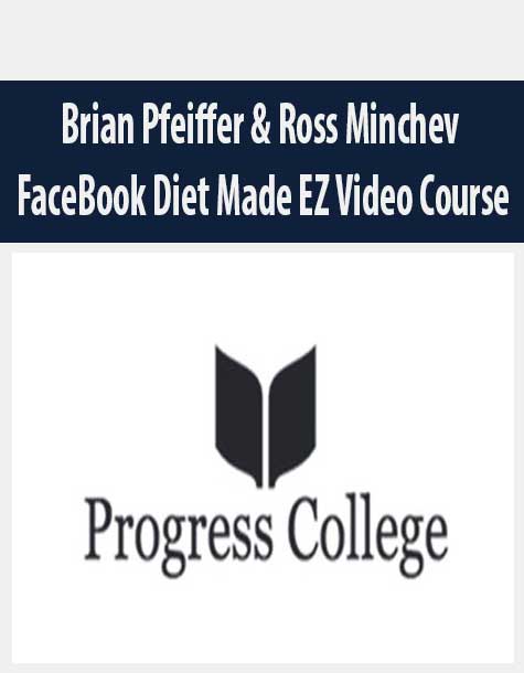 Brian Pfeiffer & Ross Minchev – FaceBook Diet Made EZ Video Course
