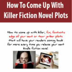 How To Come Up With Killer Fiction Novel Plots