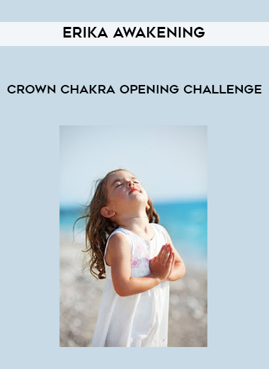 Erika Awakening – Crown Chakra Opening Challenge