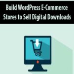 Build WordPress E-Commerce Stores to Sell Digital Downloads