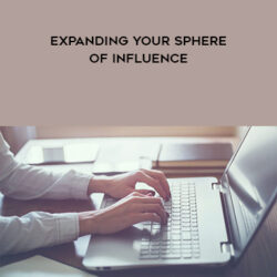 Essential Skills – Expanding Your Sphere of Influence