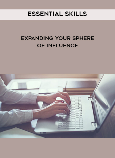 Essential Skills – Expanding Your Sphere of Influence