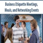 Business Etiquette Meetings, Meals, and Networking Events