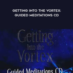 Esther Hicks – Getting Into The Vortex