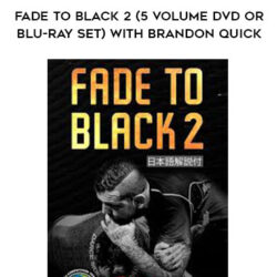 FADE TO BLACK 2 (5 VOLUME DVD OR BLU-RAY SET) WITH BRANDON QUICK