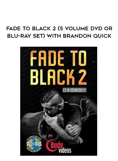 FADE TO BLACK 2 (5 VOLUME DVD OR BLU-RAY SET) WITH BRANDON QUICK
