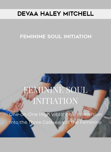 Feminine Soul Initiation with Devaa Haley Mitchell