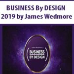 BUSINESS By DESIGN 2019 by James Wedmore