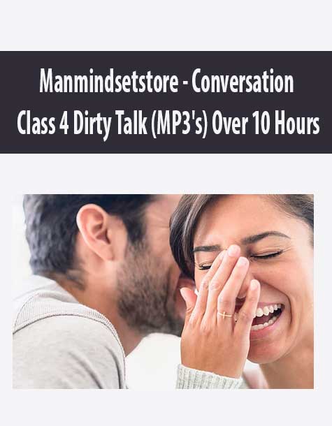Manmindsetstore - Conversation Class 4 Dirty Talk (MP3's) Over 10 Hours