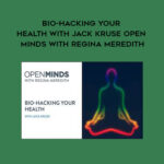 Gaia – Bio-Hacking your Health with Jack Kruse Open Minds with Regina Meredith