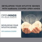 Gaia – Developing your Intuitive Senses with Mariana Cooper Open Minds