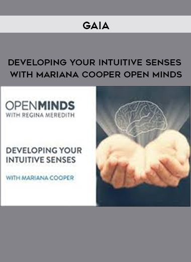 Gaia – Developing your Intuitive Senses with Mariana Cooper Open Minds