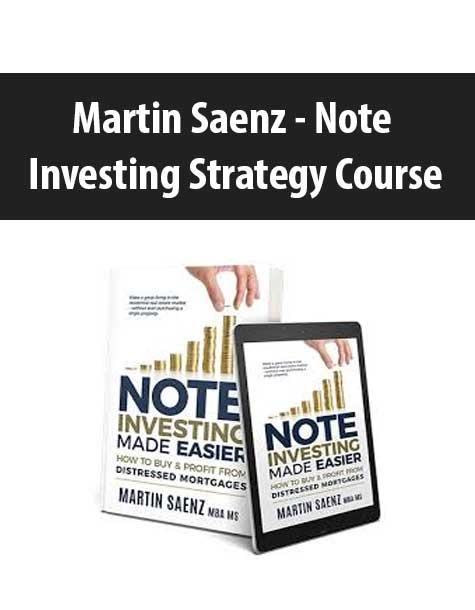 Martin Saenz - Note Investing Strategy Course