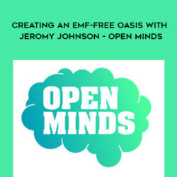 Gala – Creating an EMF-Free Oasis with Jeromy Johnson – Open Minds