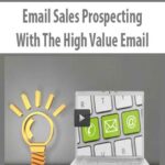 Email Sales Prospecting – With The High Value Email