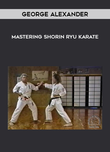 George Alexander – Mastering Shorin Ryu Karate