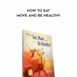Paul Chek – How to Eat Move and be Healthy