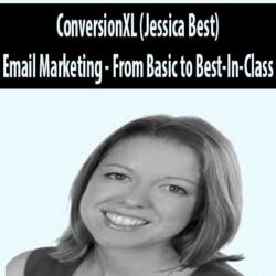 ConversionXL (Jessica Best) - Email Marketing - From Basic to Best-In-Class