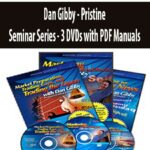 Dan Gibby – Pristine – Seminar Series – 3 DVDs with PDF Manuals