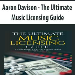 Aaron Davison - The Ultimate Music Licensing Guide