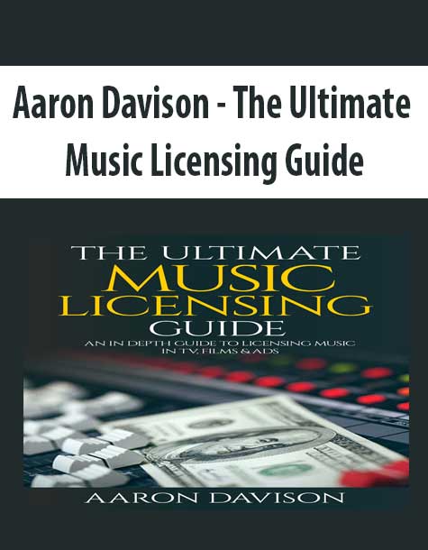 Aaron Davison - The Ultimate Music Licensing Guide