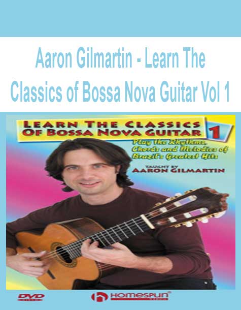 Aaron Gilmartin - Learn The Classics of Bossa Nova Guitar Vol 1