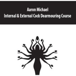 Aaron Michael - Internal & External Cock Dearmouring Course