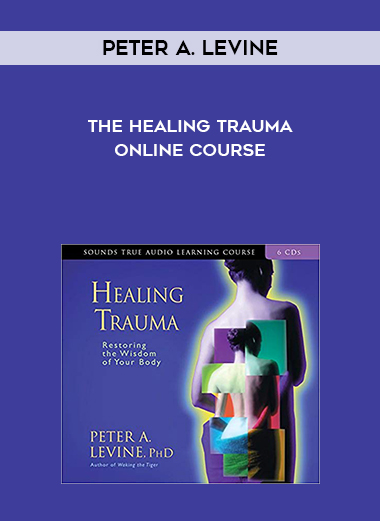 Peter A. Levine-The Healing Trauma Online Course