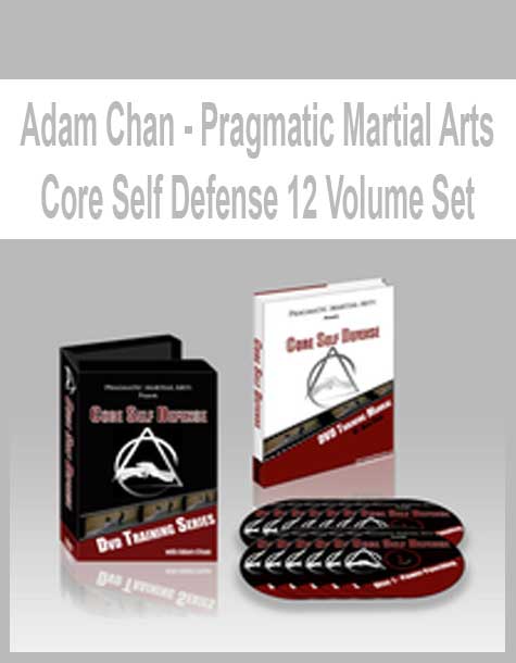 Adam Chan - Pragmatic Martial Arts - Core Self Defense 12 Volume Set
