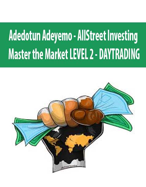 Adedotun Adeyemo - AllStreet Investing - Master the Market LEVEL 2 - DAYTRADING
