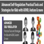 Advanced-Self-Regulation-Practical-Tools-and-Strategies-for-Kids-with-ADHD,-Autism-&-more