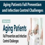 Aging Patients Fall Prevention and Infection Control Challenges
