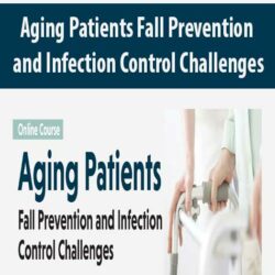 Aging Patients Fall Prevention and Infection Control Challenges
